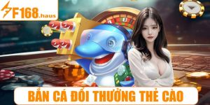 Bắn cá đổi thưởng thẻ cào