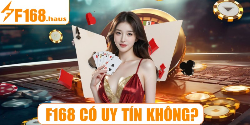 F168 có uy tín không