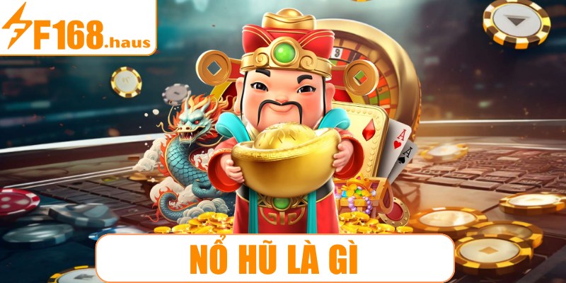 Nổ hũ là gì