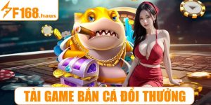 Tải game bắn cá đổi thưởng